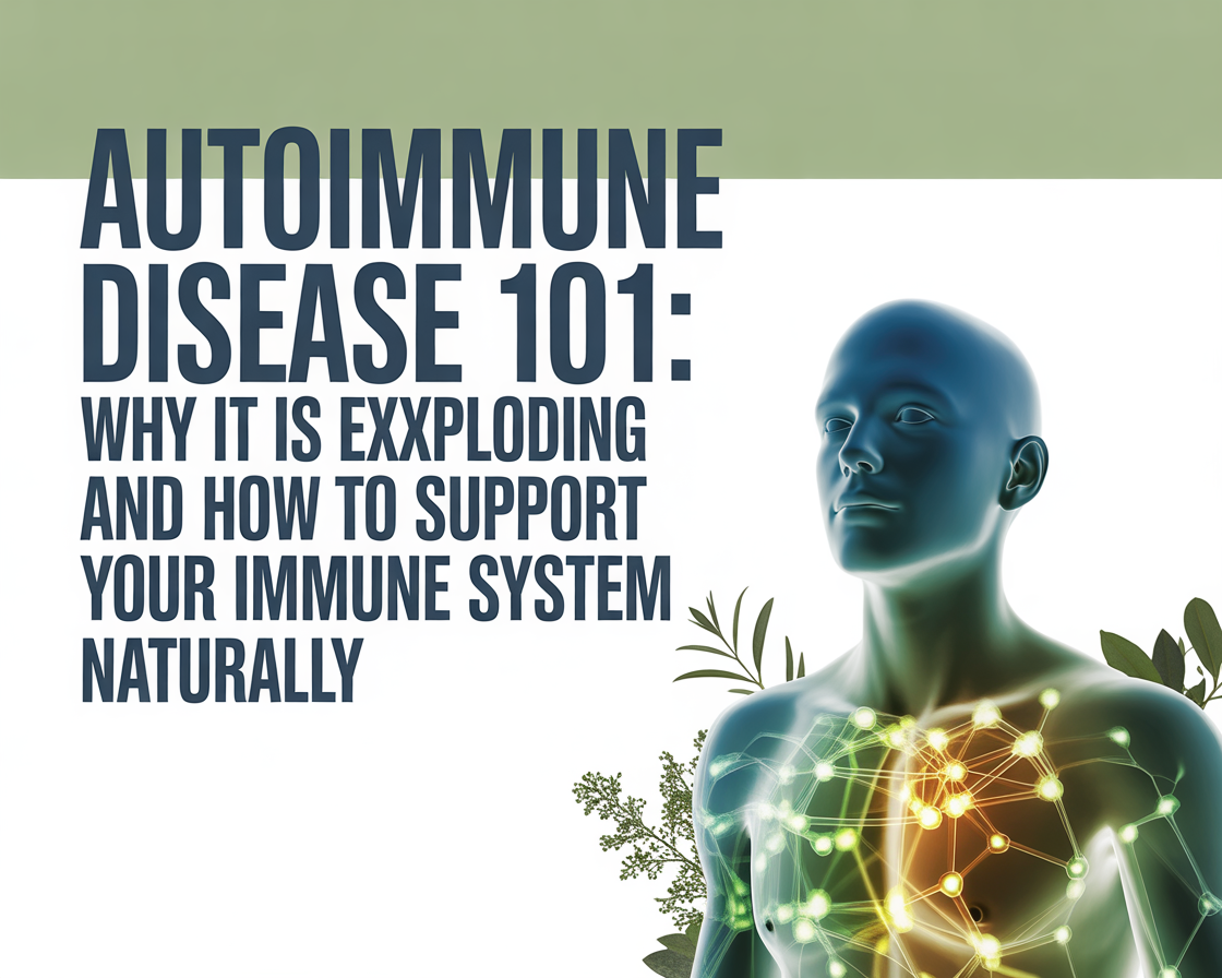Autoimmune Disease 101: Why It Is Exploding and How to Support Your Immune System Naturally