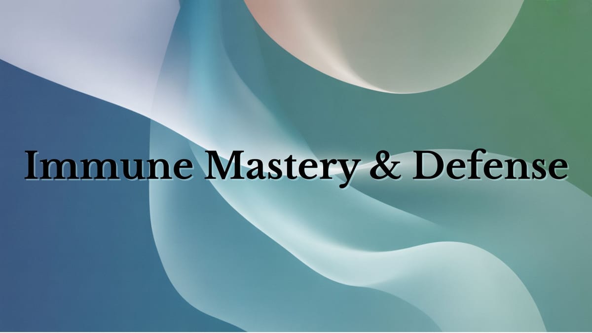 Immune Mastery & Defense