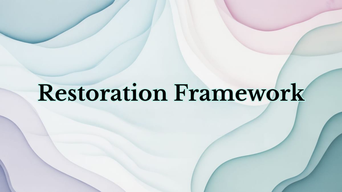 THE RESTORATION FRAMEWORK