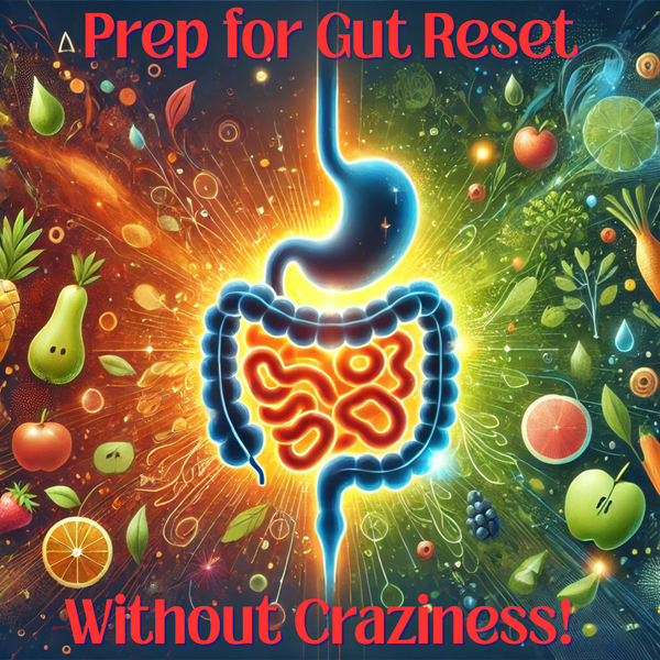 June 27, 2025                                  How to Prep for a Gut Reset Without Going Crazy